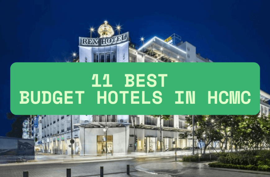 11 best hotels in walking distance to main attractions in HCMC: A local’s guide with authentic reviews