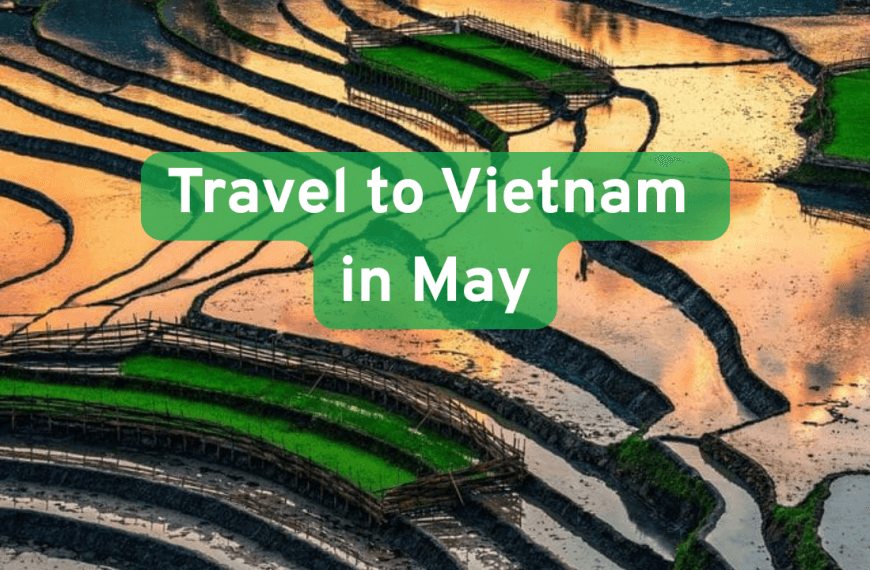 Vietnam Travel in May: Weather, Where to Go & Suggested Itinerary